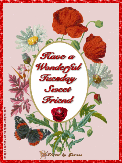 have a wonderful tuesday sweet friend Tuesday Glitter