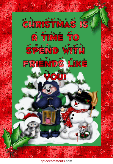 christmas is a time to spend with friends like you