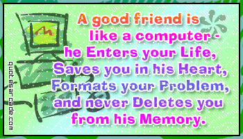 a good friend is like a computer