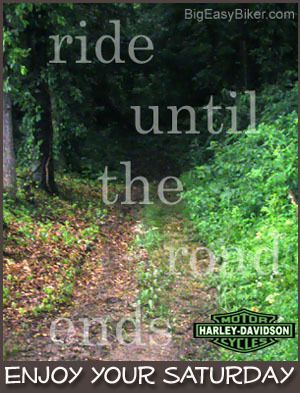ride until the road ends enjoy your saturday